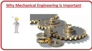 Why Mechanical Engineering is Important