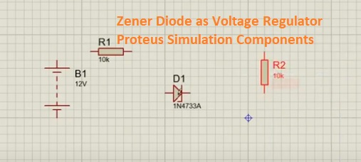 Zener Diode as Voltage Regulator Proteus Simulation component