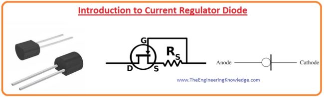 Introduction to Current Regulator Diode Current Regulator Diode, Current Regulator Diode Applications,Current Regulator Diode Advantages, Current Regulator Diode Features, Characteristic Curve of Current Regulator Diode, Introduction to Current Regulator Diode,
