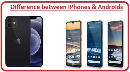 Difference between IPhones & Androids