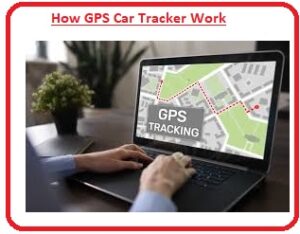 How GPS Car Tracker Work
