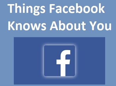 18 Things Facebook Knows About You