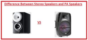 Difference Between Stereo Speakers and PA Speakers