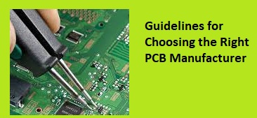 Guidelines for Choosing the Right PCB Manufacturer