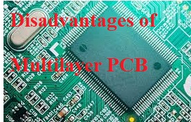 Disadvantages of Multilayer PCB
