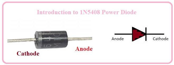 Introduction to 1N5408 Power Diode - The Engineering Knowledge