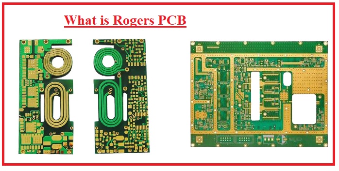 What is Rogers PCB What is Rogers PCB Rogers PCB Vs Fr4 PCB and its Performance