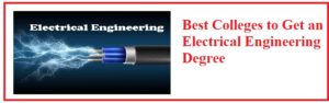 Best Colleges to Get an Electrical Engineering Degree