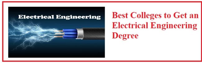 Best Colleges to Get an Electrical Engineering Degree Best Colleges to Get an Electrical Engineering Degree