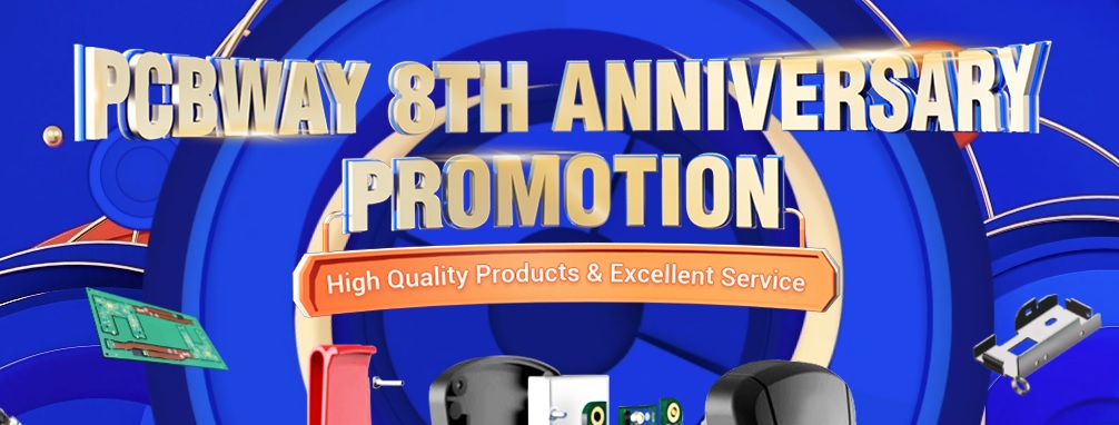 PCBWAY 8th Anniversary Promotion PCBWAY 8th Anniversary Promotion