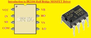 Introduction to IR2104 Half Bridge MOSFET Driver