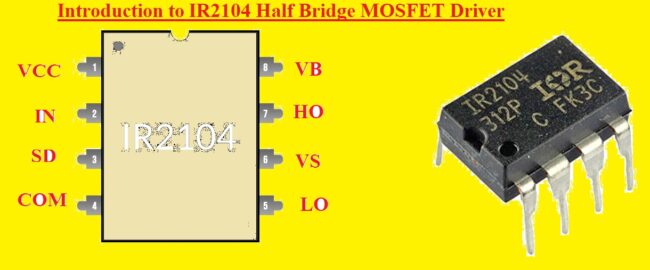 Introduction to IR2104 Half Bridge MOSFET Driver Introduction to IR2104 Half Bridge MOSFET Driver