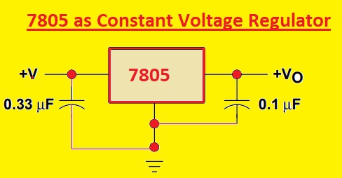 7805 as Constant Voltage Regulator