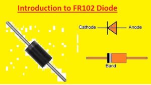 Introduction to FR102 Diode Pinout, Datasheet, Applications, Uses Features