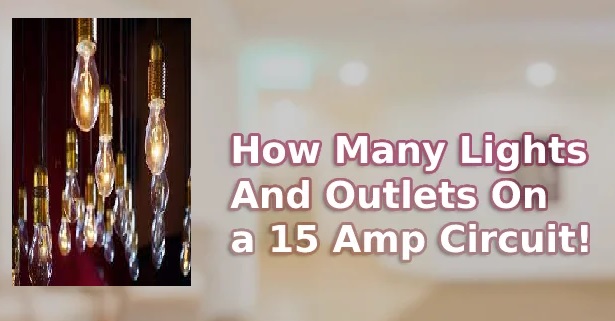 How Many Lights on a 15 Amp Circuits