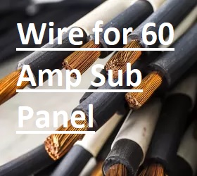 What Size Wire for 60 Amp Sub Panel