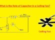 What is the Role of Capacitor in a Ceiling Fan