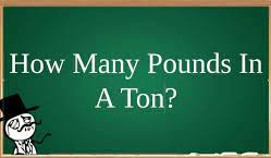 How Many Pounds are in a Ton
