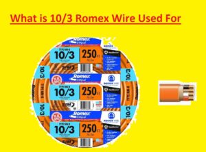 What is 10/3 Romex Wire Used For
