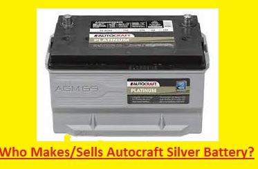 Who Makes or Sells Autocraft Silver Battery