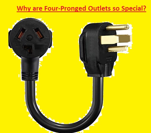 Why are Four-Pronged Outlets so Special