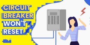 what to do if your circuit breaker won't reset