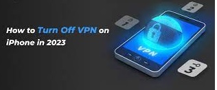 Easy Steps How to Turn Off VPN on iPhone in 2023