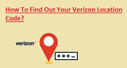 What Is Location Code Verizon? How Can We Find It?