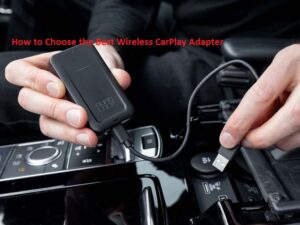 How to Choose the Best Wireless CarPlay Adapter