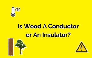 Is wood a conductor or insulator
