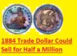 1884 Trade Dollar Could Sell for Half a Million