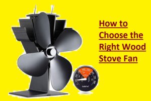 How to Choose the Right Wood Stove Fan