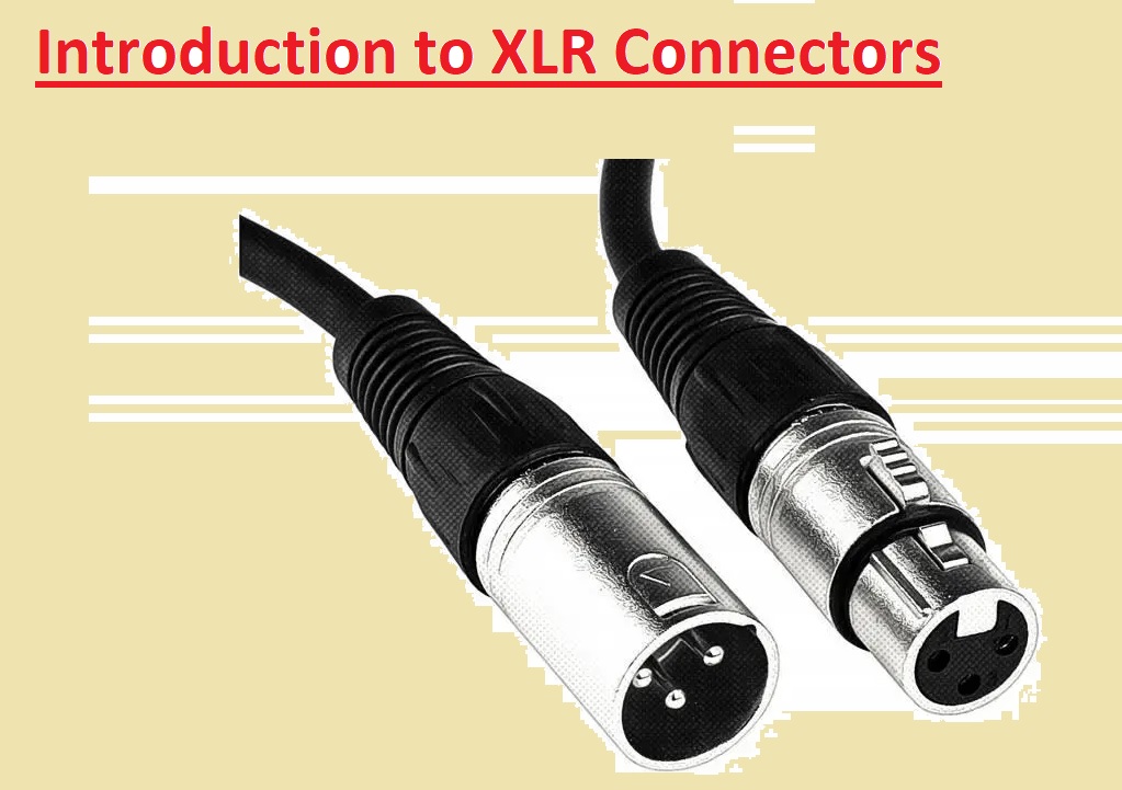 Introduction to XLR Connectors Introduction to XLR Connectors