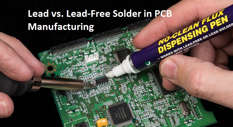 Lead vs. Lead-Free Solder in PCB Manufacturing Lead vs. Lead-Free Solder in PCB Manufacturing