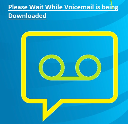 Please Wait While Voicemail is being Downloaded