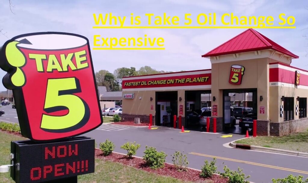 Why is Take 5 Oil Change So Expensive