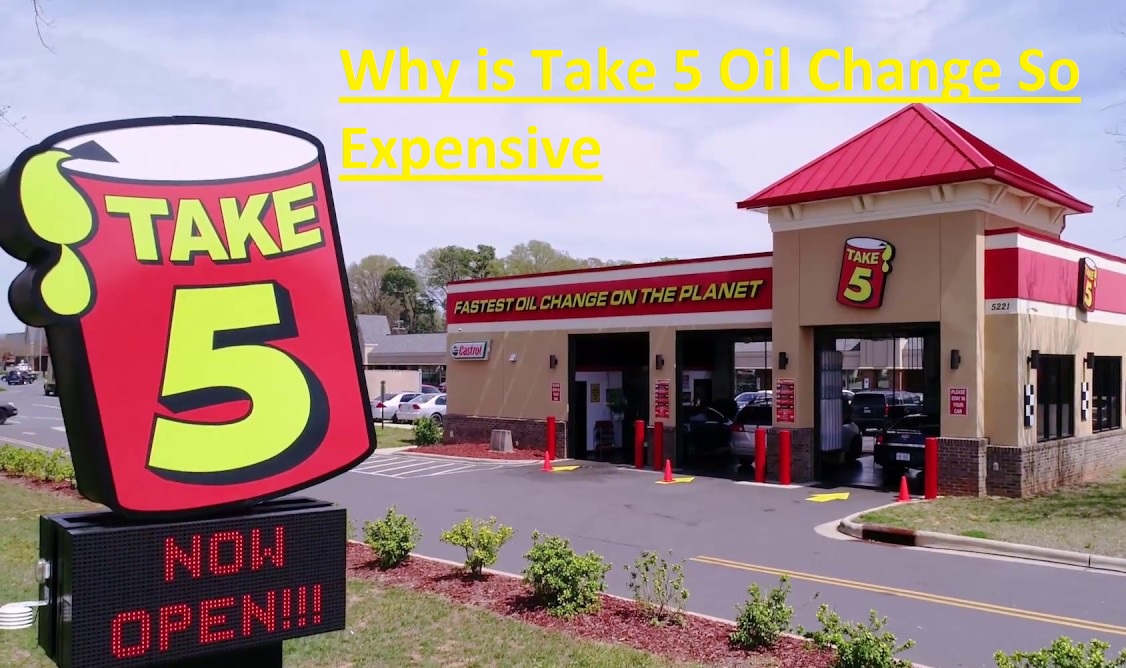 Why is Take 5 Oil Change So Expensive Why is Take 5 Oil Change So Expensive
