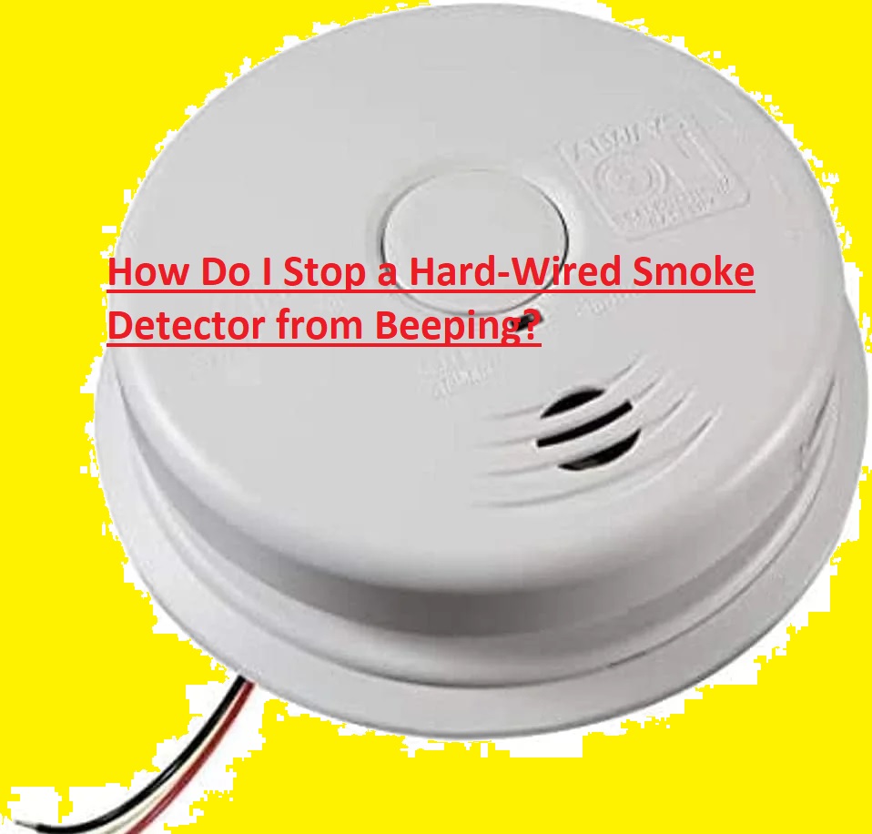 How Do I Stop a Hard-Wired Smoke Detector from Beeping