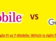 Google Fi vs T-Mobile Which is right for you