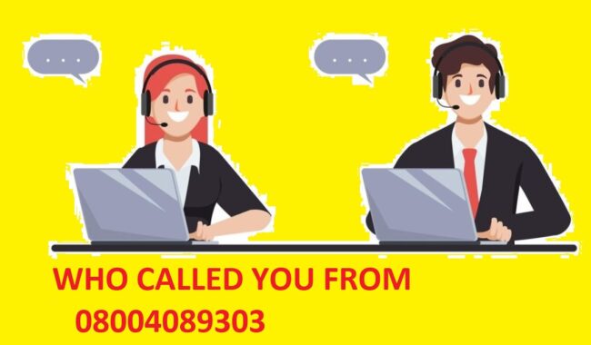 WHO CALLED YOU FROM 08004089303