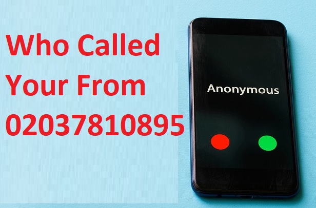 Who Called Your From 02037810895