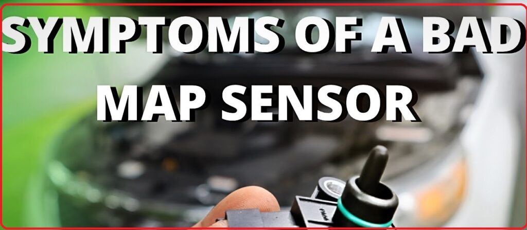 MAP Sensor Failure Symptoms