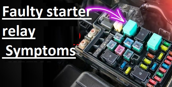 Faulty starter relay Symptoms