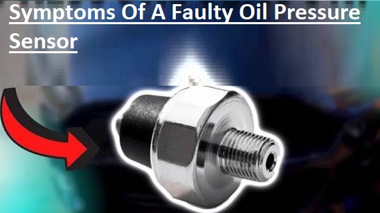 Symptoms Of A Faulty Oil Pressure Sensor Symptoms Of A Faulty Oil Pressure Sensor